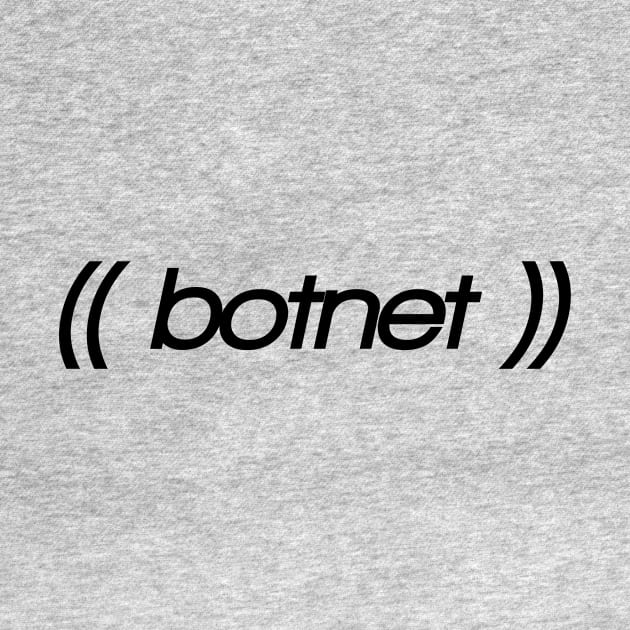 Witty shirt, sarcastic and parody weird botnet design by BitterBaubles